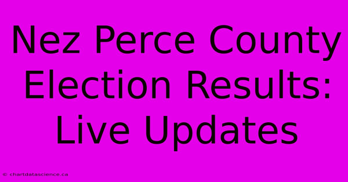 Nez Perce County Election Results: Live Updates