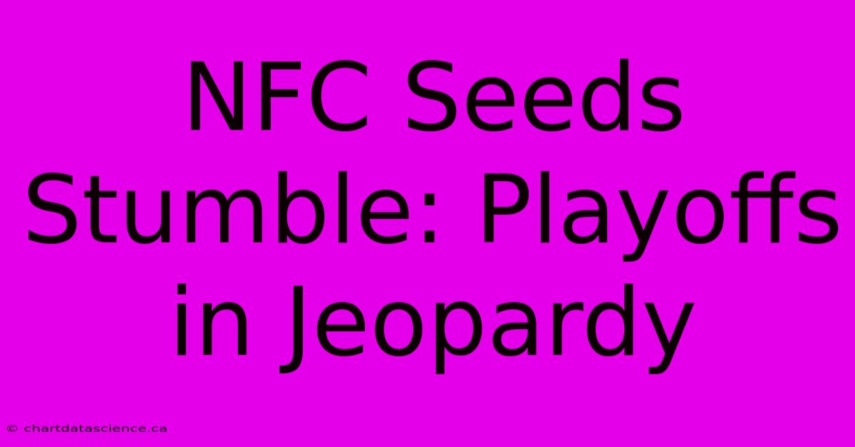 NFC Seeds Stumble: Playoffs In Jeopardy