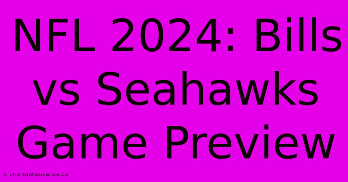 NFL 2024: Bills Vs Seahawks Game Preview