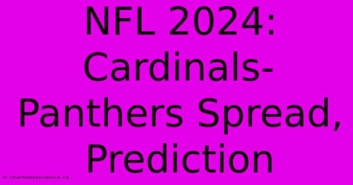 NFL 2024: Cardinals-Panthers Spread, Prediction