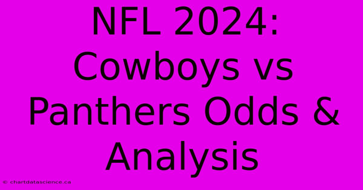 NFL 2024: Cowboys Vs Panthers Odds & Analysis