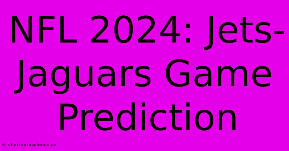 NFL 2024: Jets-Jaguars Game Prediction