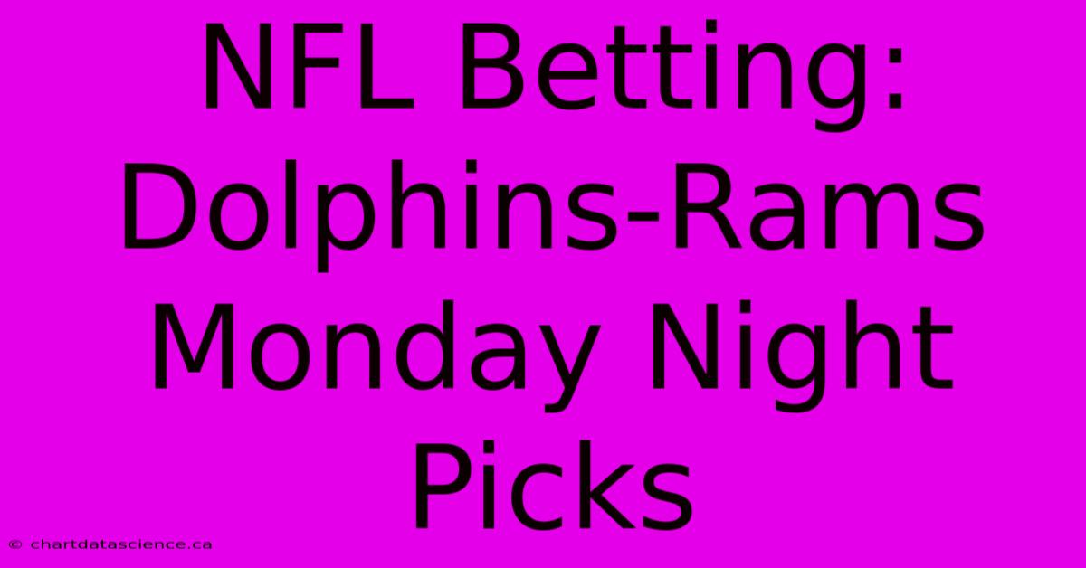 NFL Betting: Dolphins-Rams Monday Night Picks