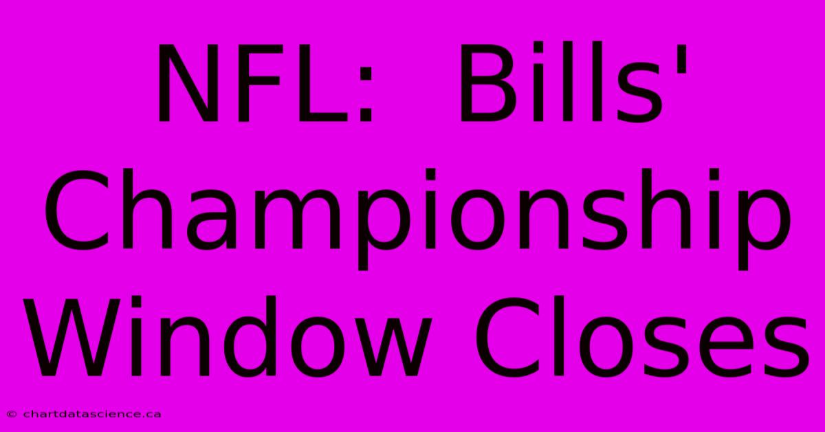 NFL:  Bills' Championship Window Closes