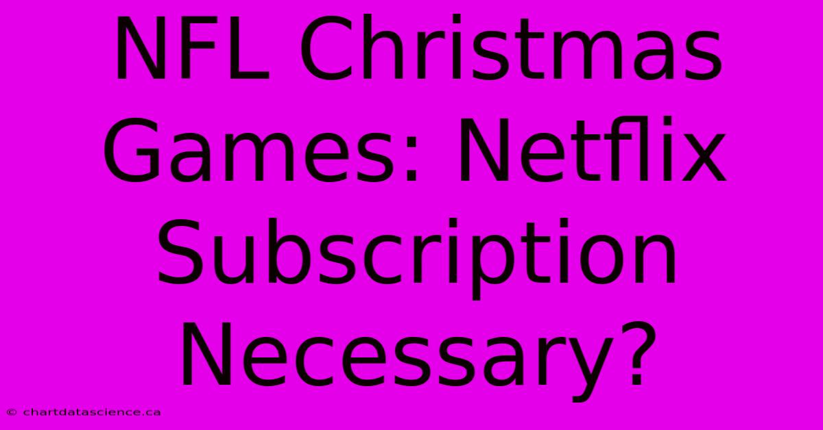 NFL Christmas Games: Netflix Subscription Necessary?