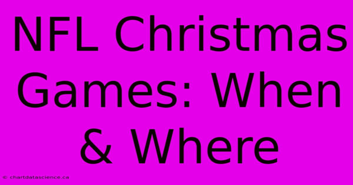 NFL Christmas Games: When & Where