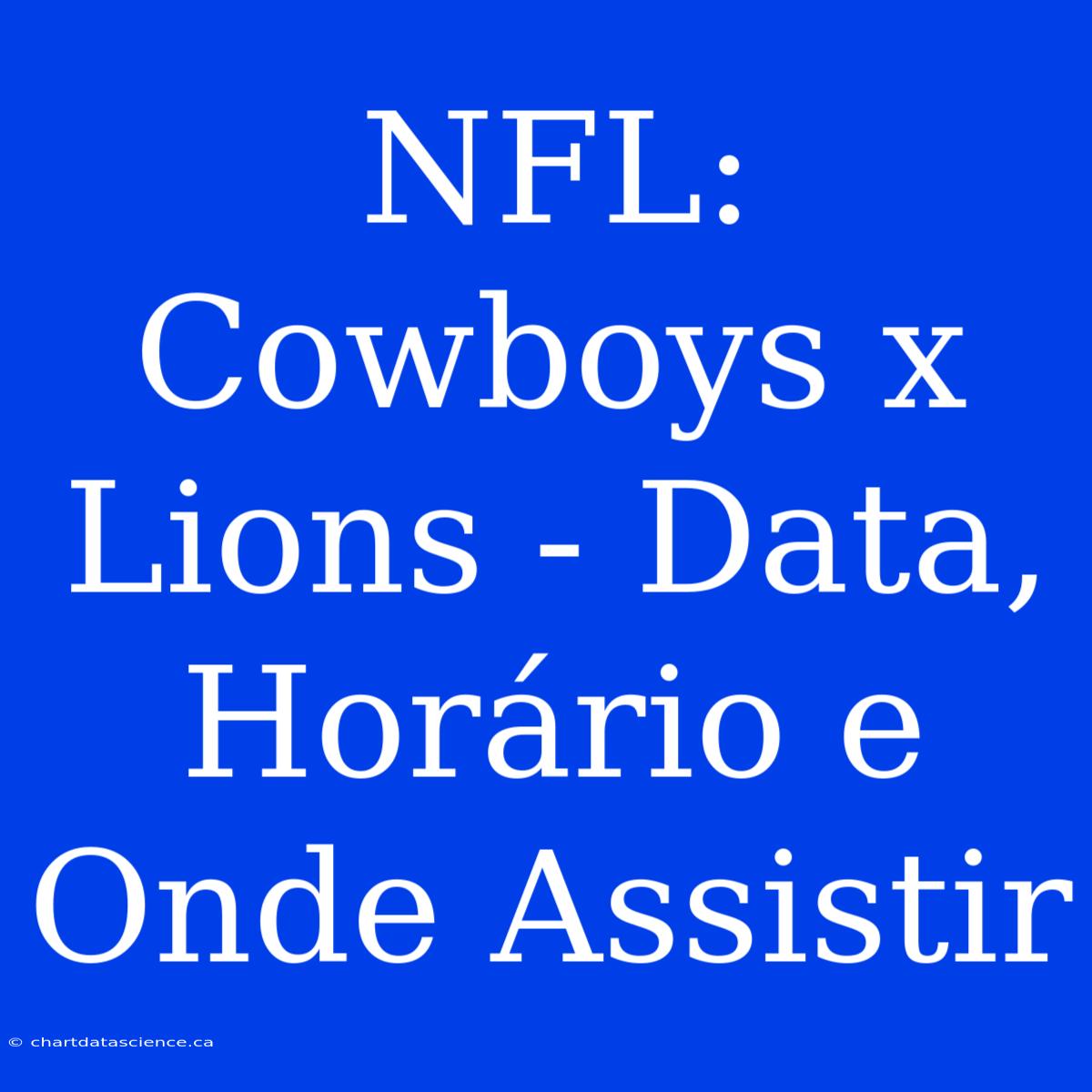 NFL: Cowboys X Lions - Data, Horário E Onde Assistir