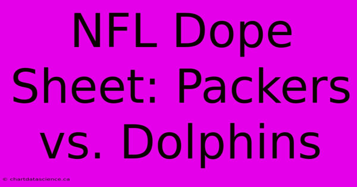 NFL Dope Sheet: Packers Vs. Dolphins