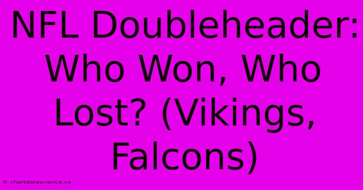 NFL Doubleheader: Who Won, Who Lost? (Vikings, Falcons)