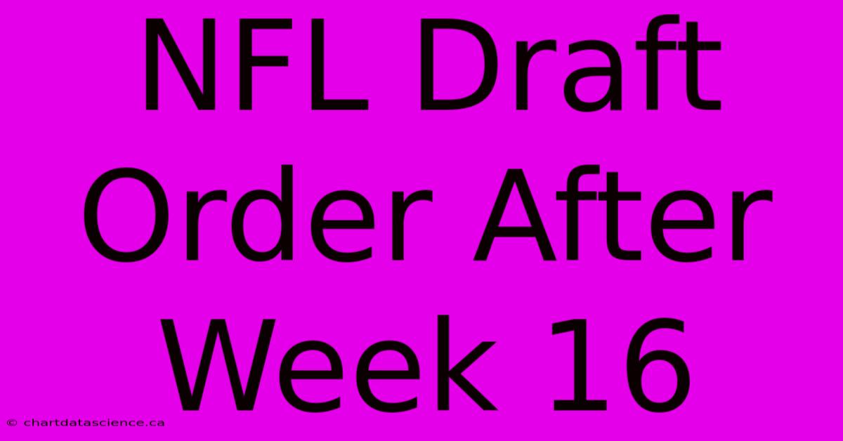 NFL Draft Order After Week 16