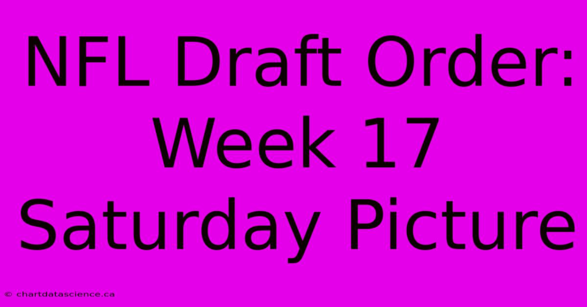 NFL Draft Order: Week 17 Saturday Picture