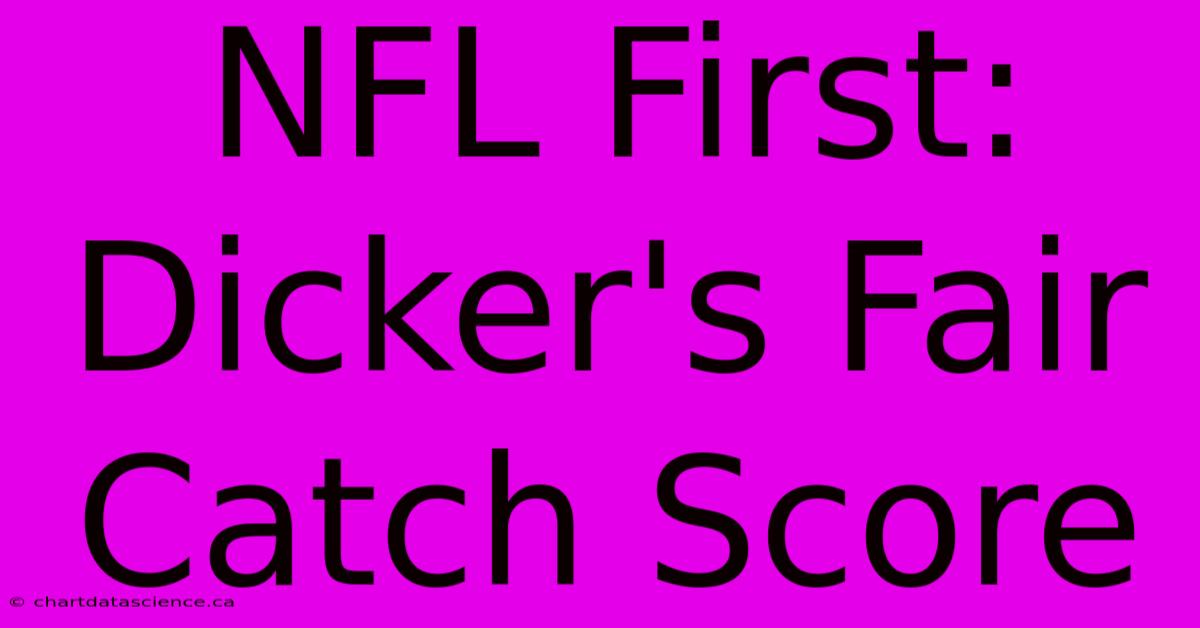 NFL First: Dicker's Fair Catch Score