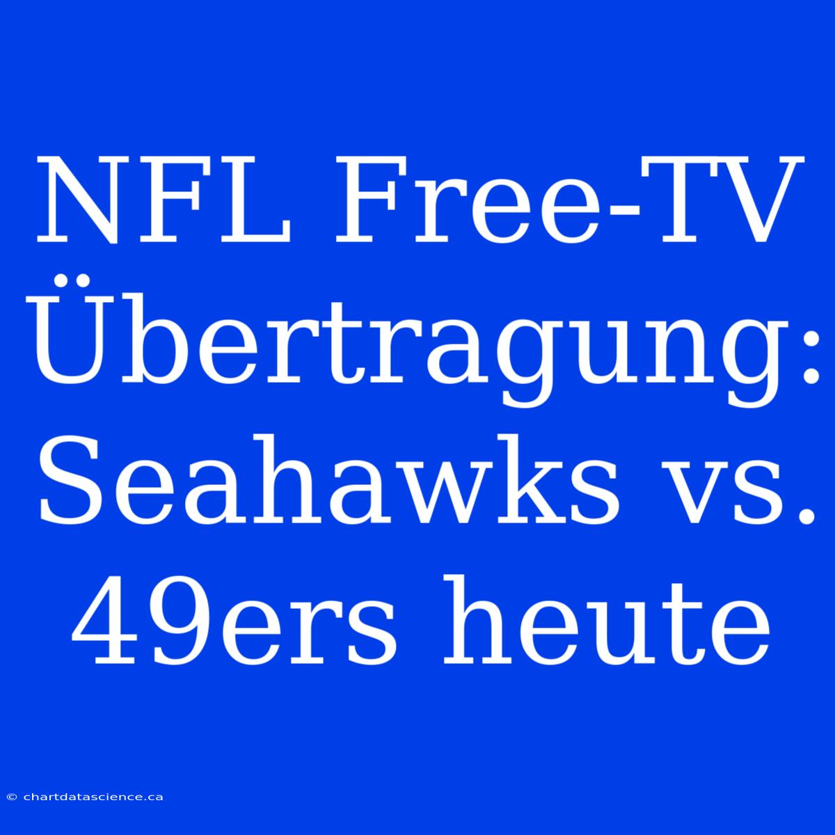 NFL Free-TV Übertragung: Seahawks Vs. 49ers Heute