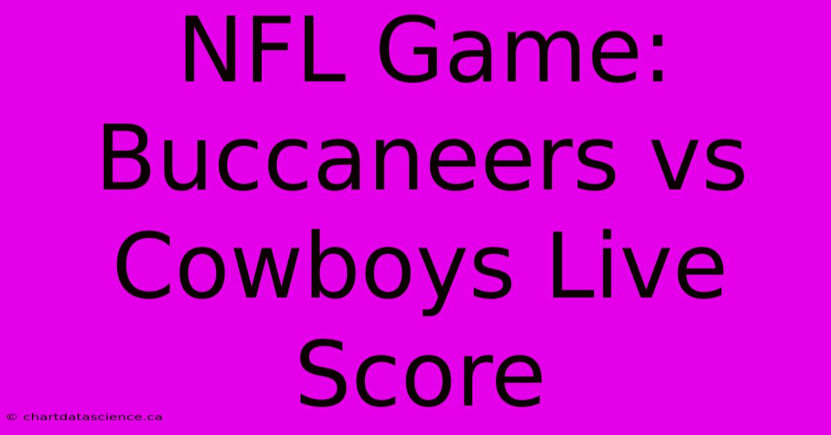 NFL Game: Buccaneers Vs Cowboys Live Score