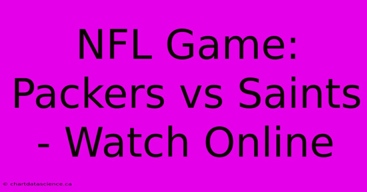 NFL Game: Packers Vs Saints - Watch Online