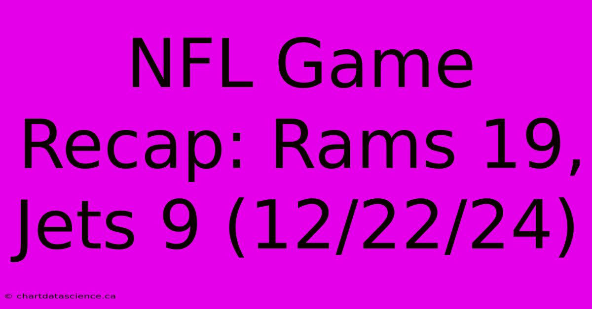 NFL Game Recap: Rams 19, Jets 9 (12/22/24)