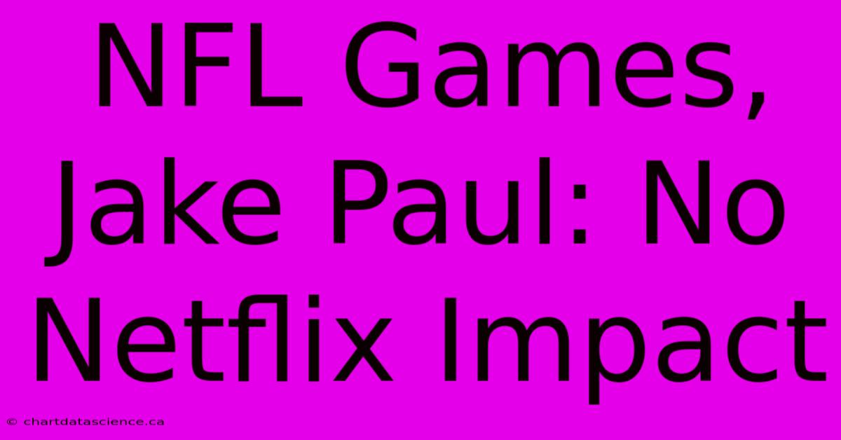 NFL Games, Jake Paul: No Netflix Impact