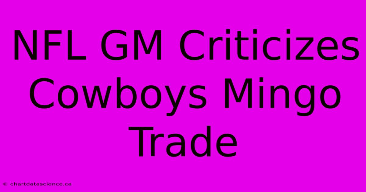 NFL GM Criticizes Cowboys Mingo Trade