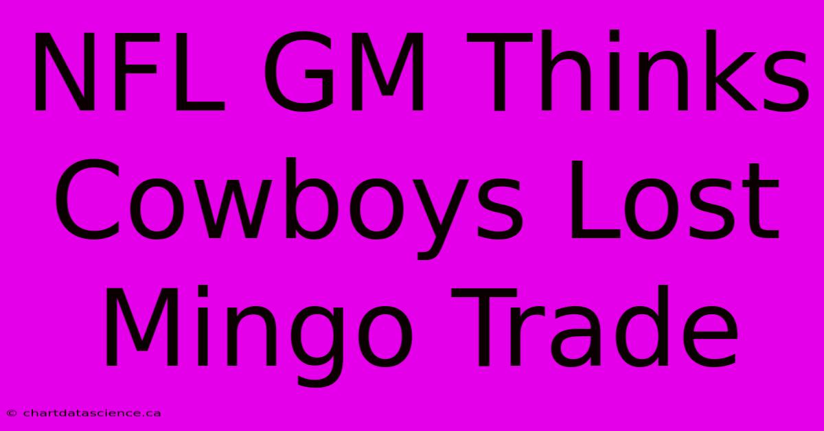 NFL GM Thinks Cowboys Lost Mingo Trade 