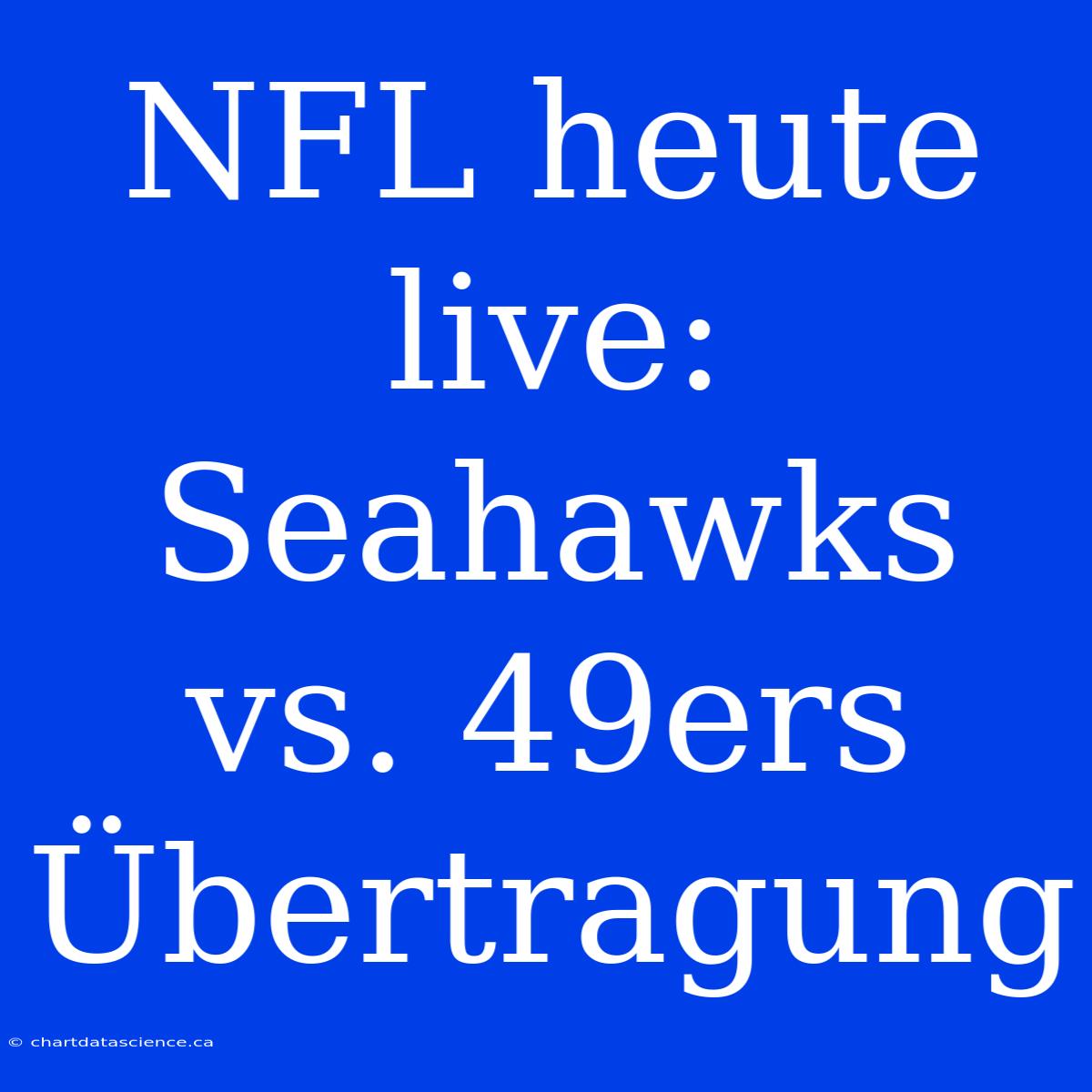 NFL Heute Live: Seahawks Vs. 49ers Übertragung