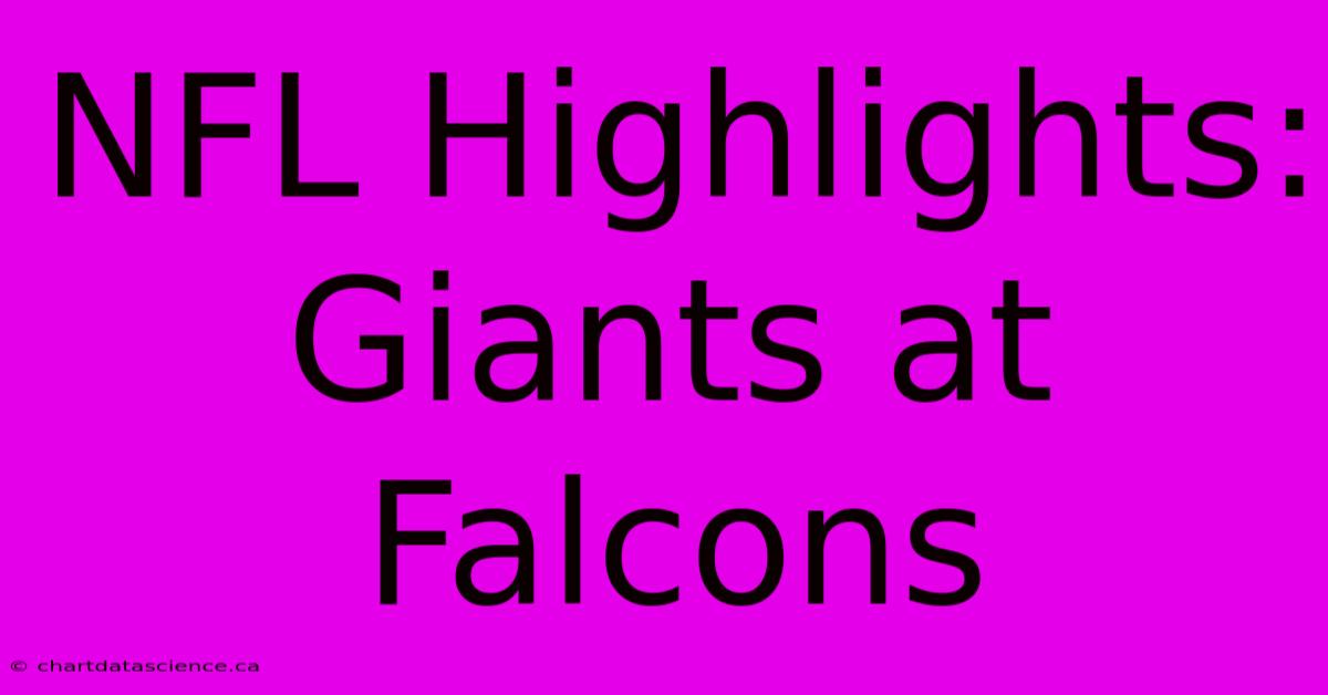 NFL Highlights: Giants At Falcons