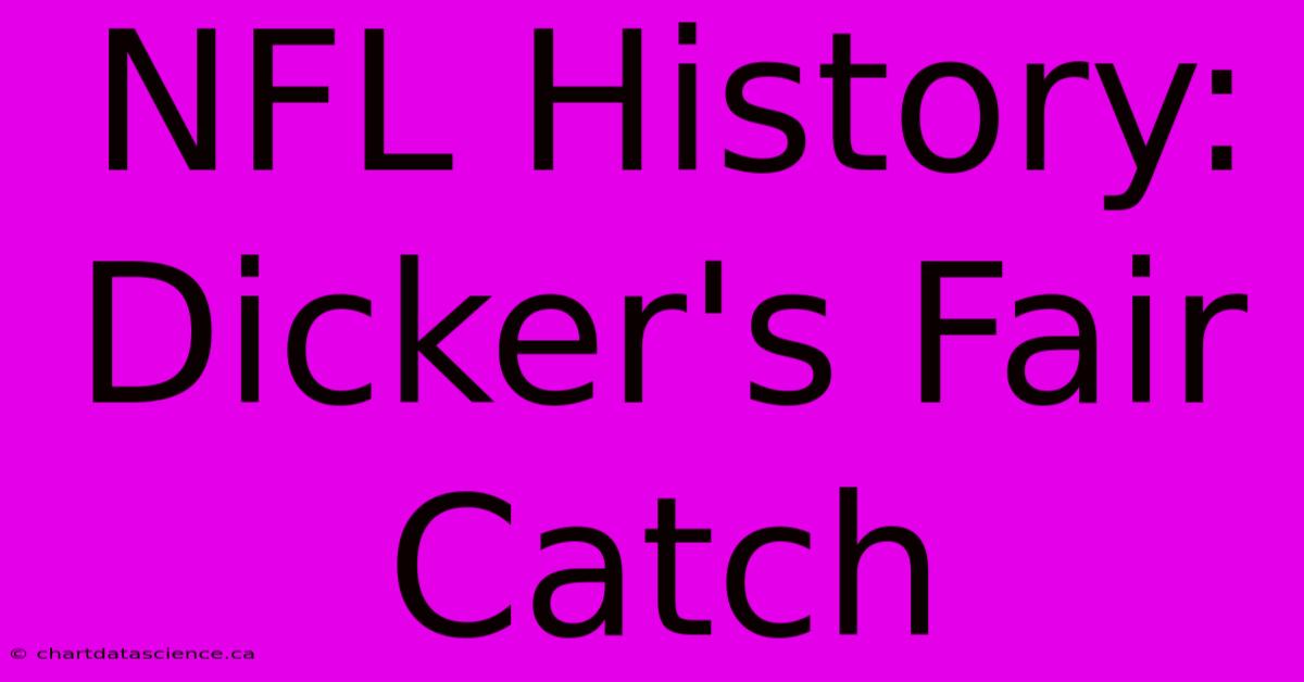 NFL History: Dicker's Fair Catch