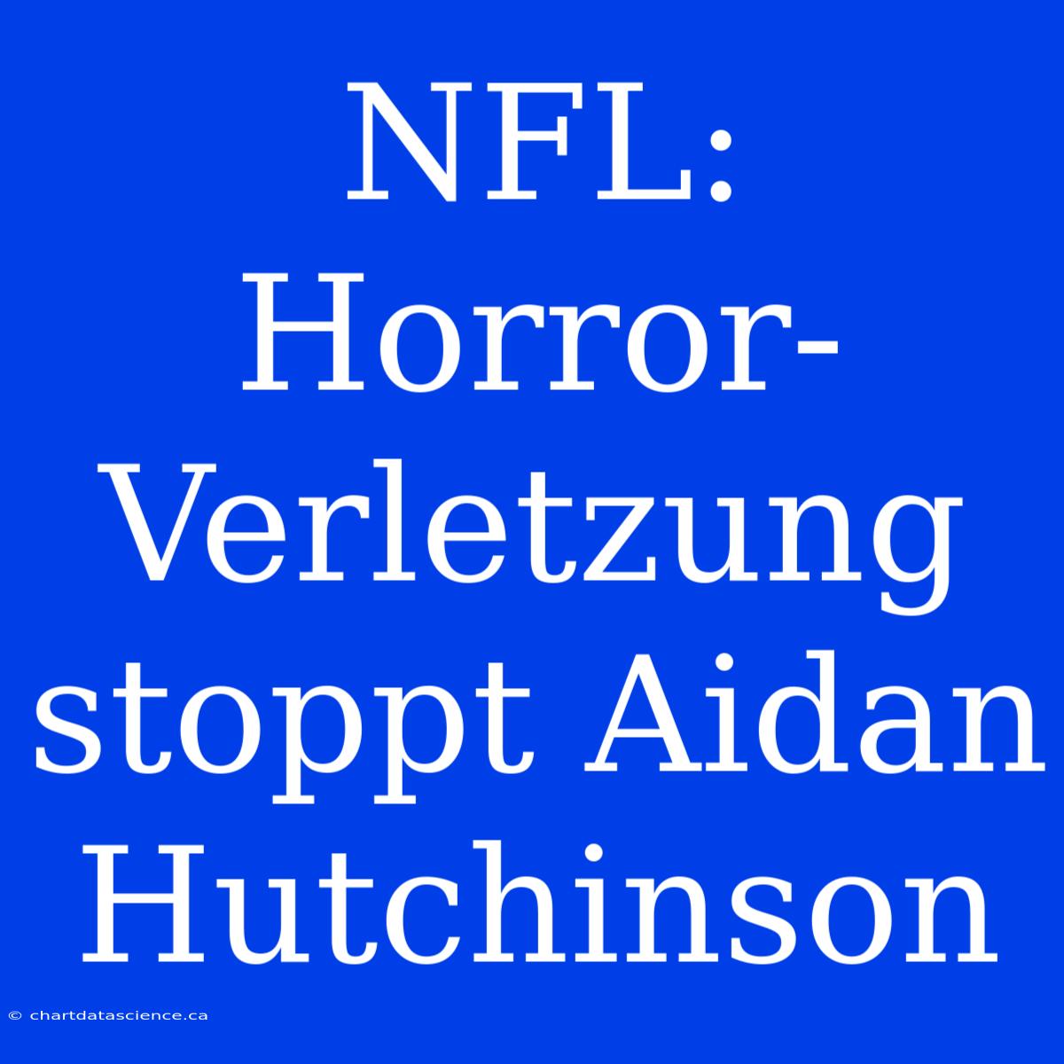 NFL: Horror-Verletzung Stoppt Aidan Hutchinson