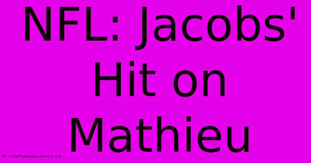 NFL: Jacobs' Hit On Mathieu