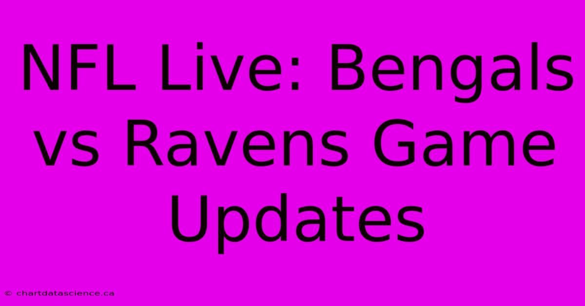 NFL Live: Bengals Vs Ravens Game Updates