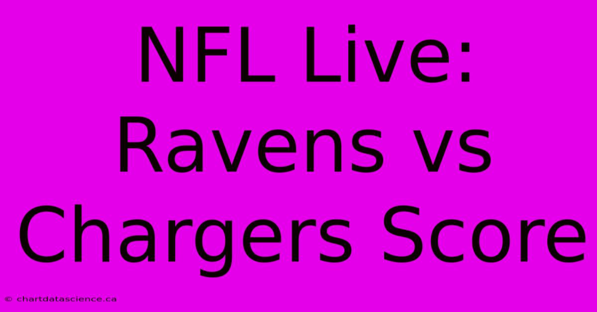 NFL Live: Ravens Vs Chargers Score