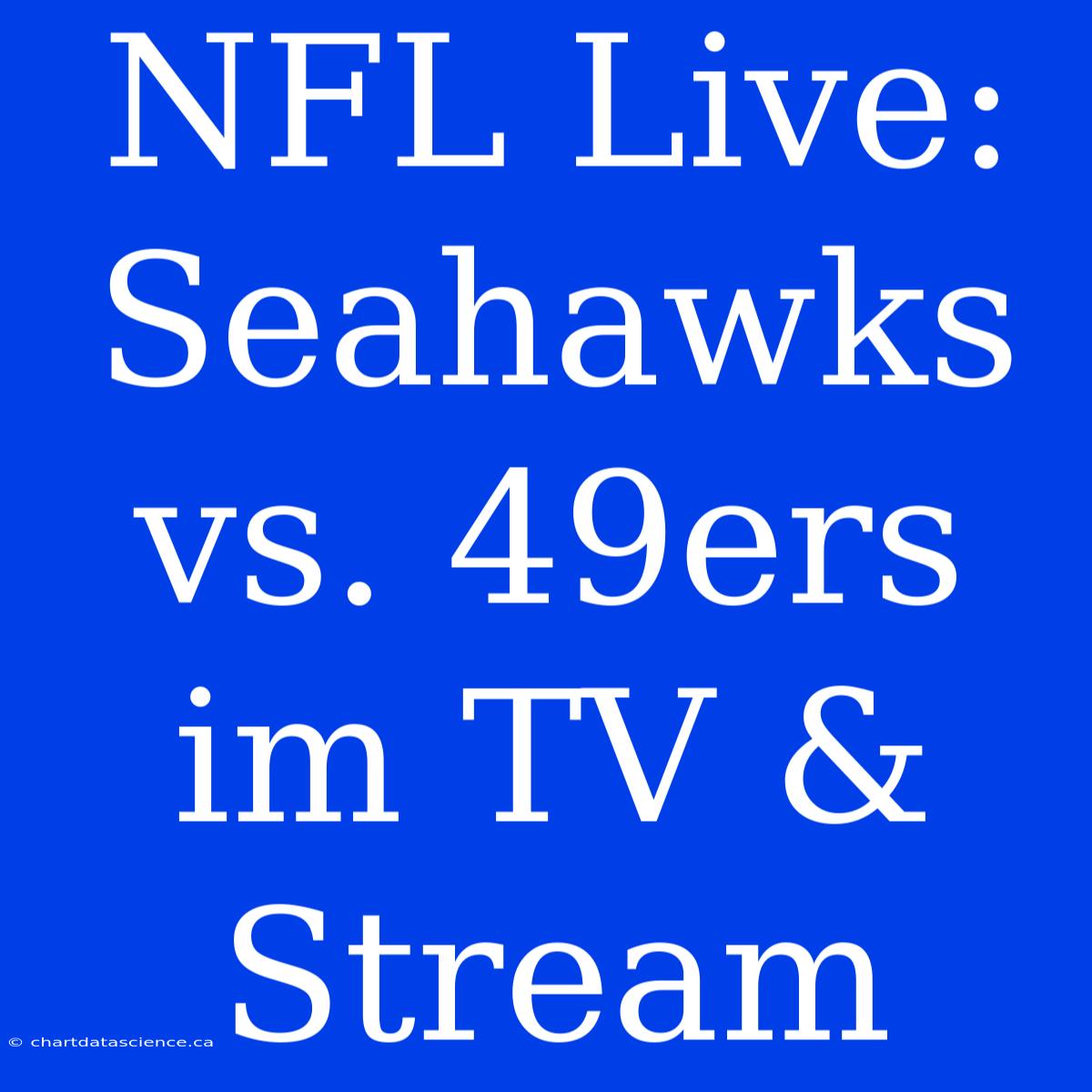 NFL Live: Seahawks Vs. 49ers Im TV & Stream