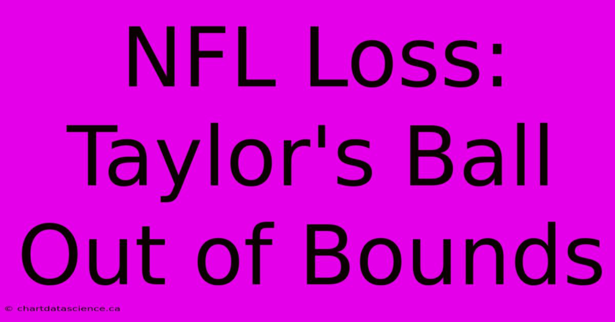 NFL Loss: Taylor's Ball Out Of Bounds