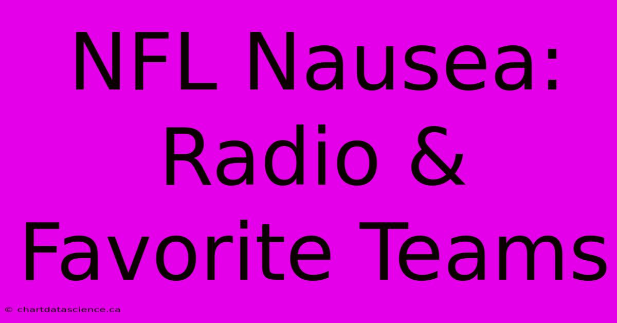 NFL Nausea: Radio & Favorite Teams