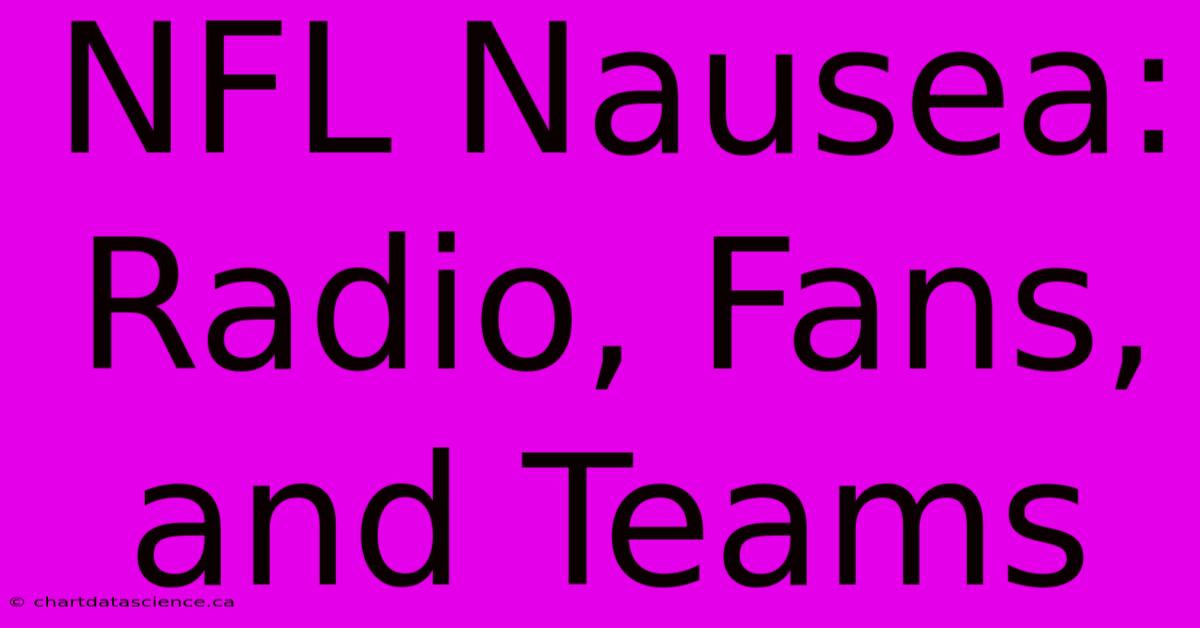 NFL Nausea: Radio, Fans, And Teams