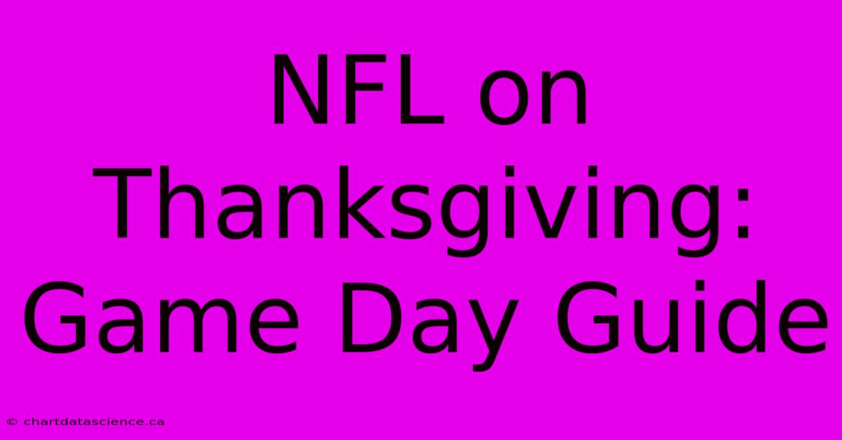 NFL On Thanksgiving: Game Day Guide