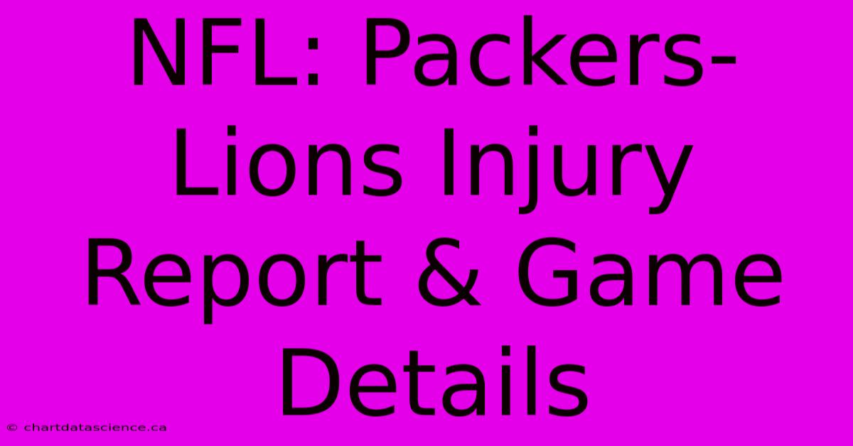 NFL: Packers-Lions Injury Report & Game Details