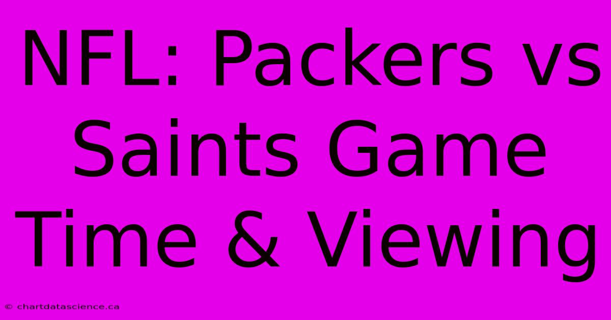 NFL: Packers Vs Saints Game Time & Viewing