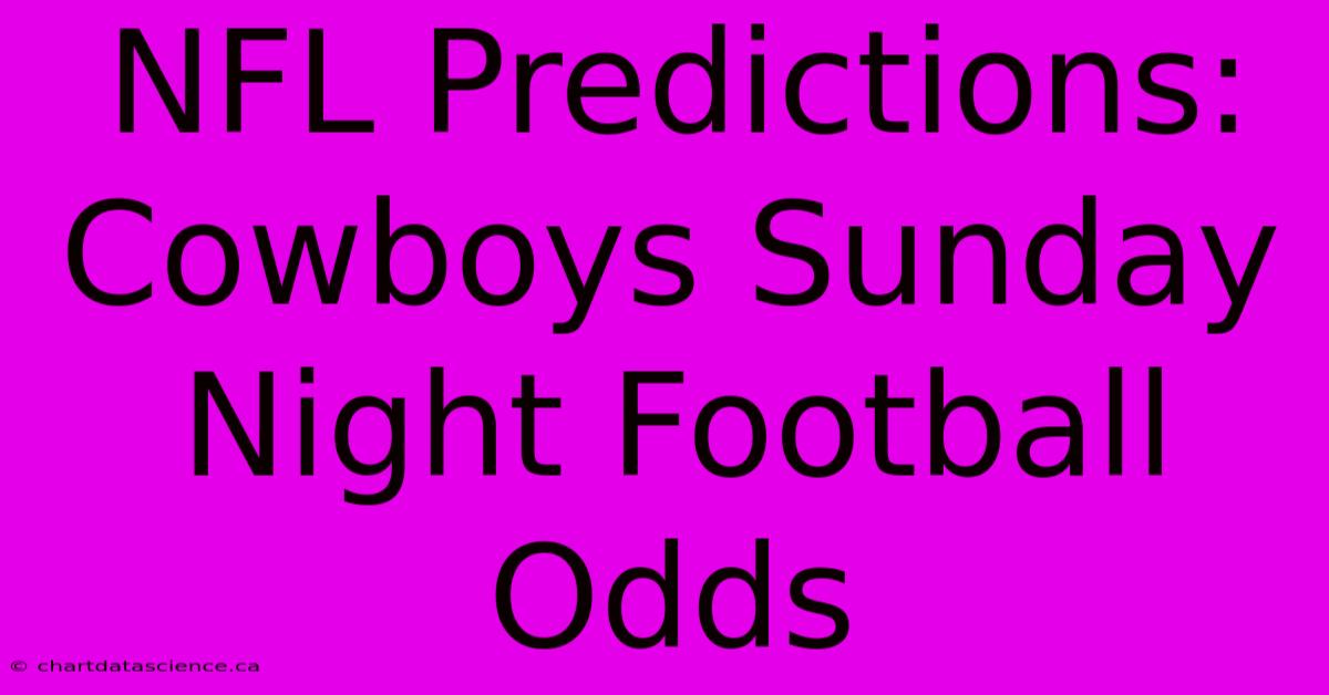 NFL Predictions: Cowboys Sunday Night Football Odds