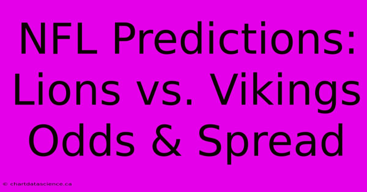 NFL Predictions: Lions Vs. Vikings Odds & Spread