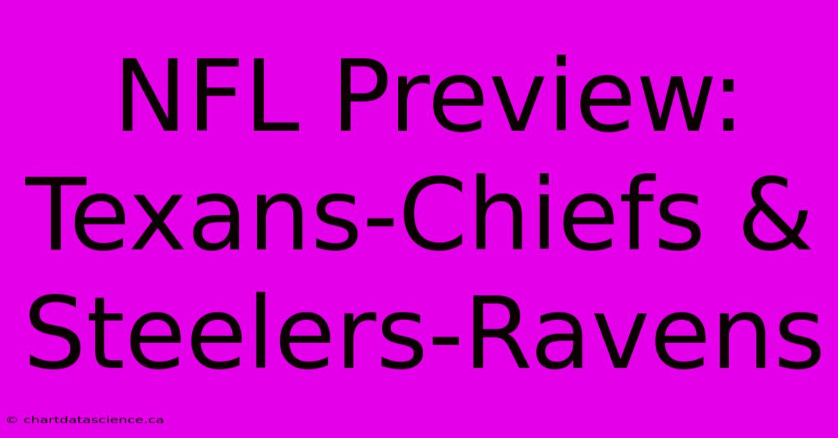 NFL Preview: Texans-Chiefs & Steelers-Ravens