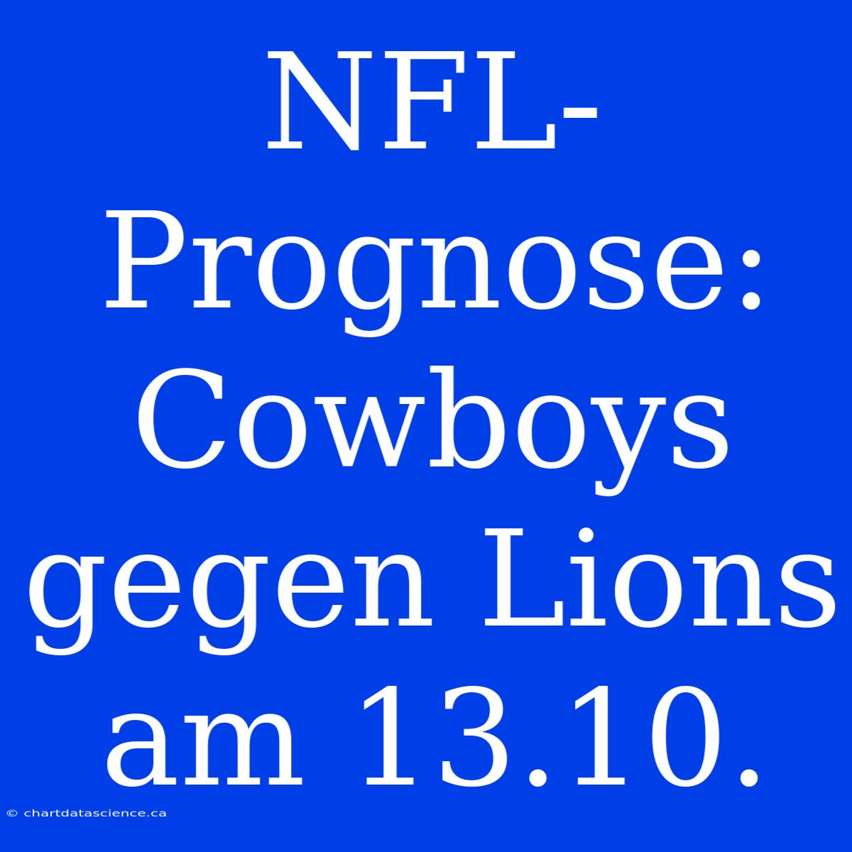 NFL-Prognose: Cowboys Gegen Lions Am 13.10.