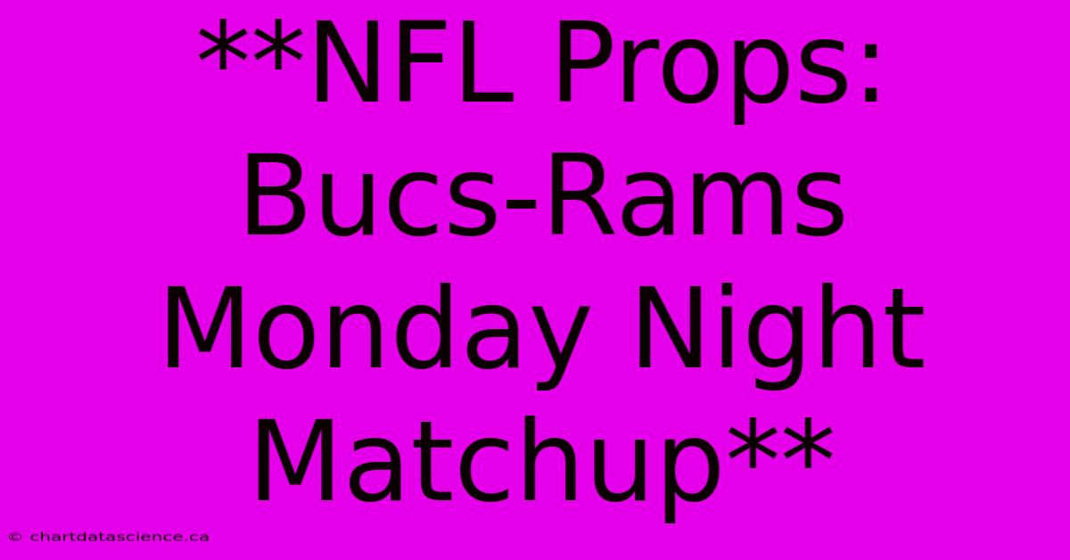 **NFL Props: Bucs-Rams Monday Night Matchup** 