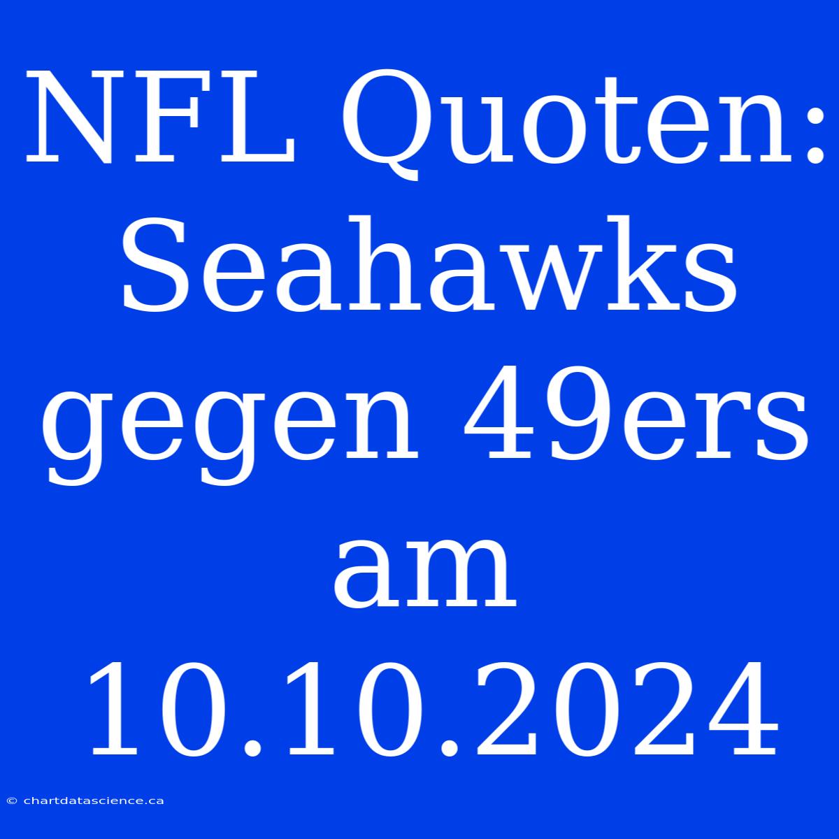 NFL Quoten: Seahawks Gegen 49ers Am 10.10.2024