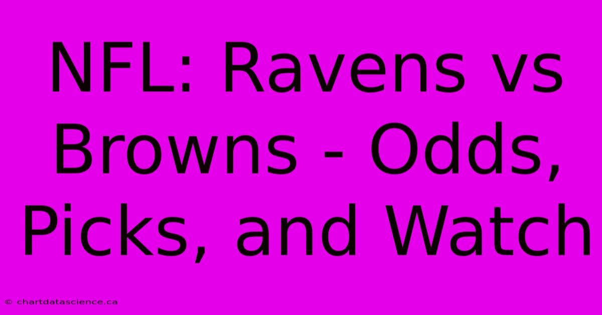 NFL: Ravens Vs Browns - Odds, Picks, And Watch