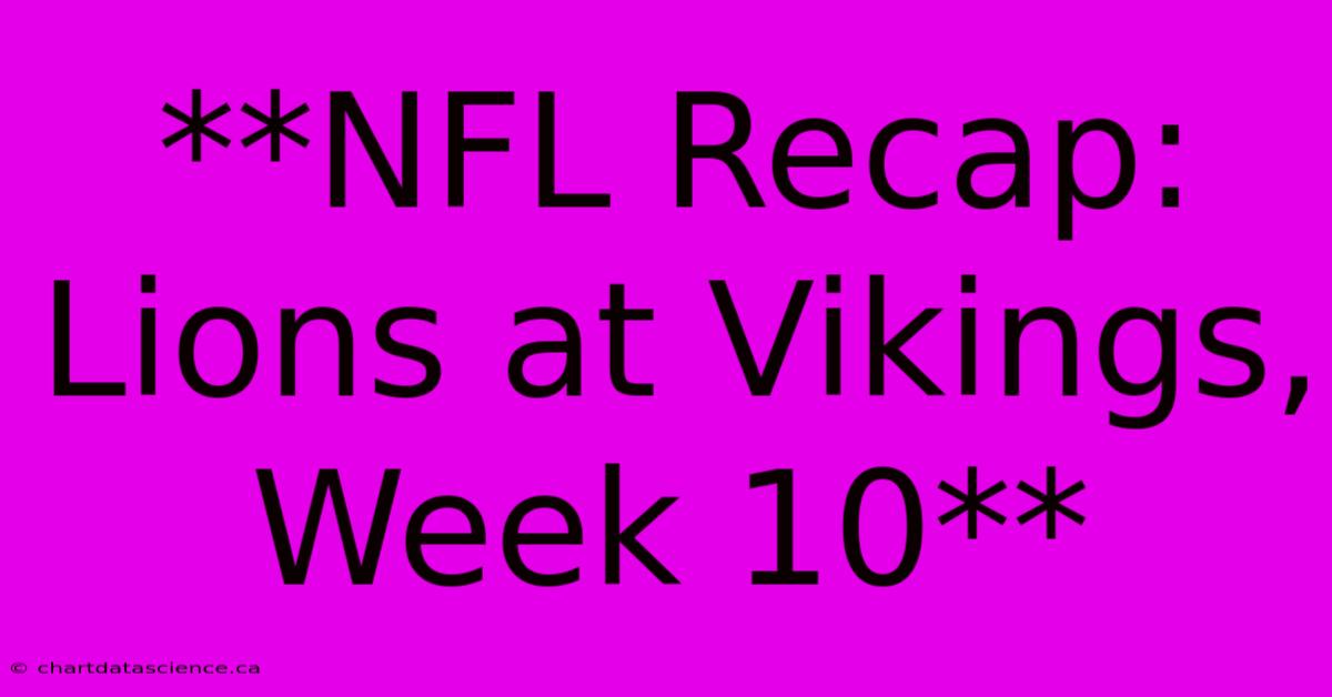 **NFL Recap: Lions At Vikings, Week 10**