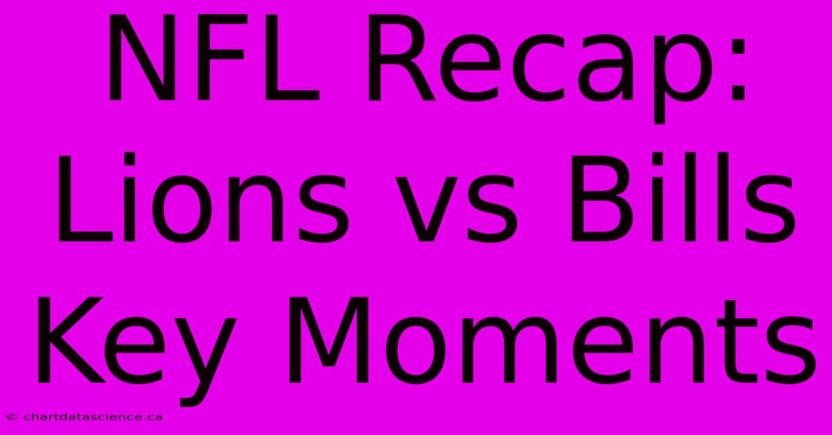 NFL Recap: Lions Vs Bills Key Moments