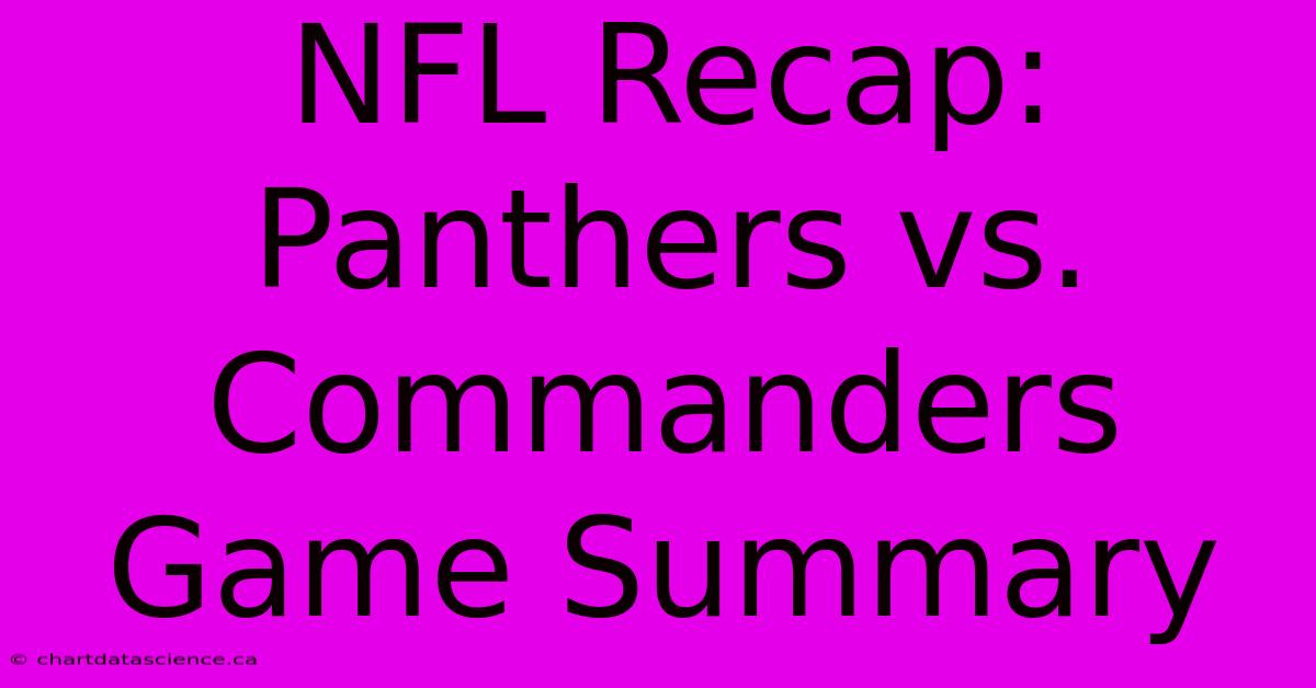 NFL Recap: Panthers Vs. Commanders Game Summary 