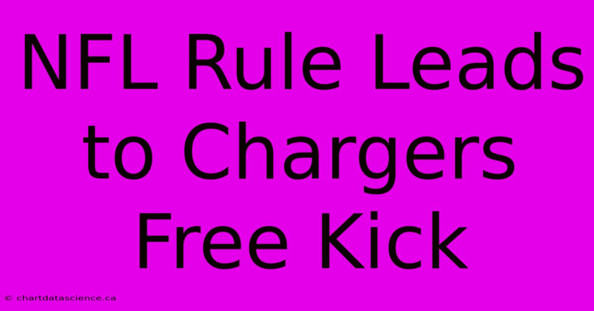 NFL Rule Leads To Chargers Free Kick