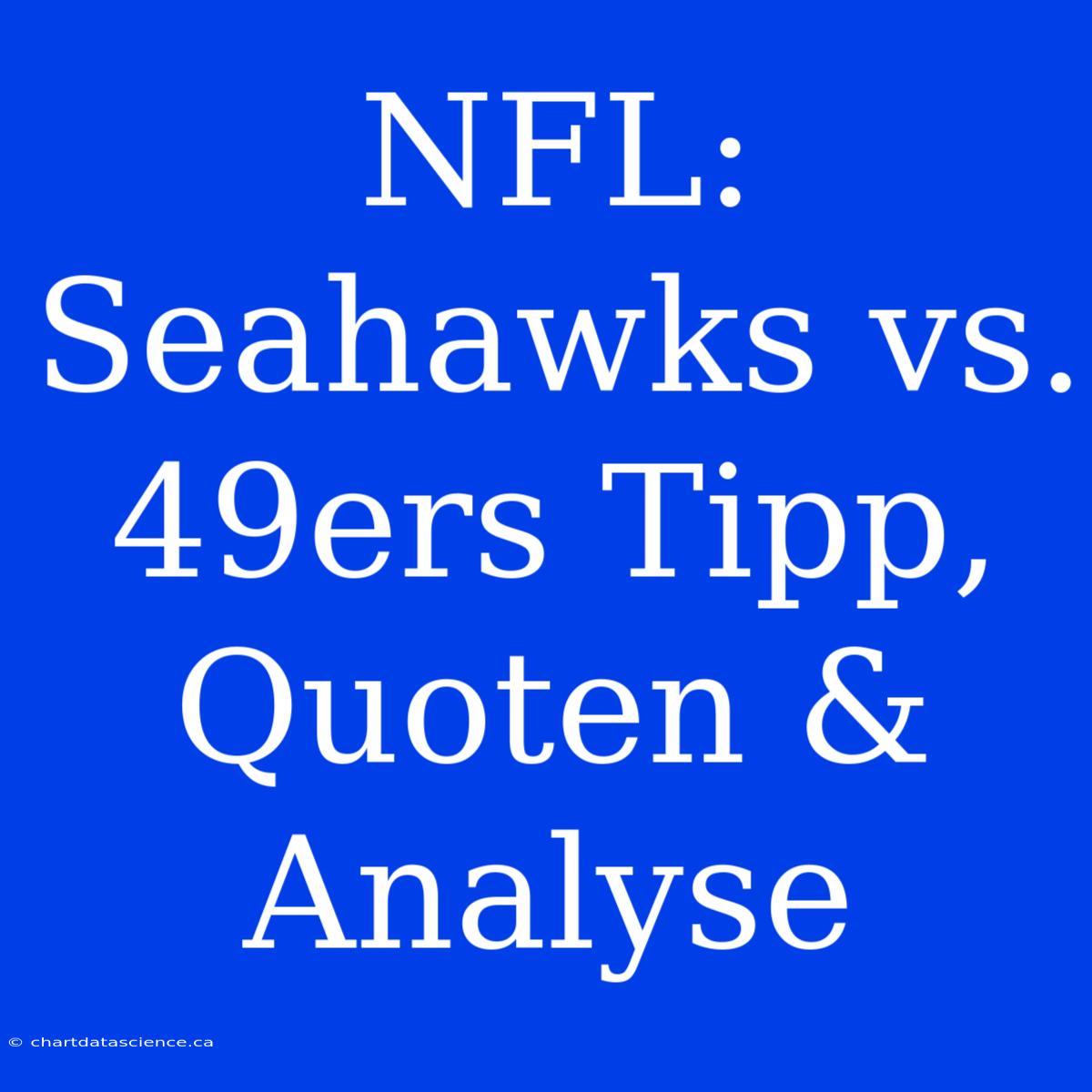 NFL: Seahawks Vs. 49ers Tipp, Quoten & Analyse