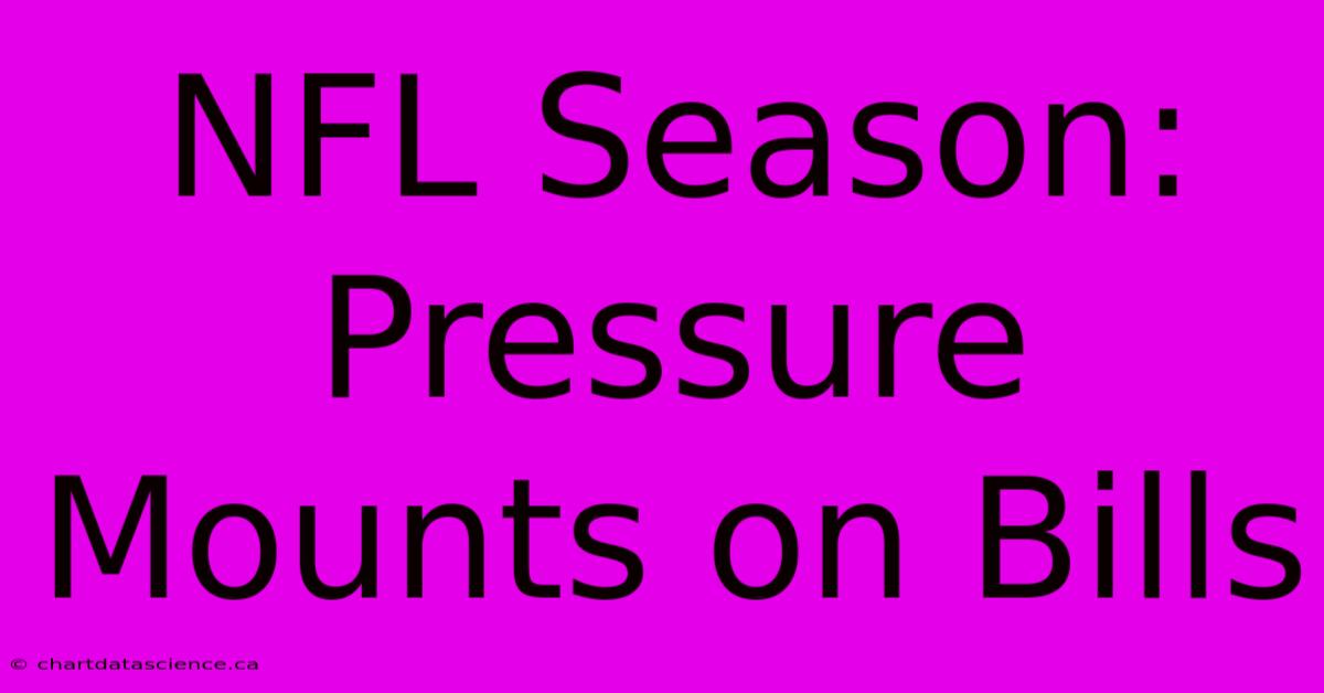 NFL Season:  Pressure Mounts On Bills